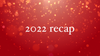 2022 recap